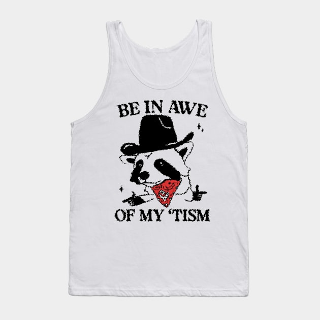 be in awe of my tism Tank Top by Ahmed ALaa